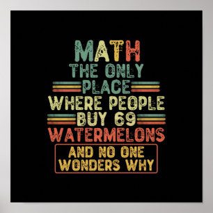 Math The Only Place Where People Buy 69 Watermelon Poster