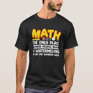 Math The Only Place Where People Buy 69 Watermelon T-Shirt
