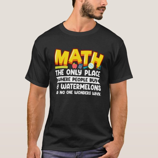 Math The Only Place Where People Buy 69 Watermelon T-Shirt (Front)