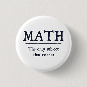 Math The Only Subject That Counts 3 Cm Round Badge