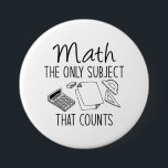 Math The Only Subject That Counts 7.5 Cm Round Badge<br><div class="desc">Math The Only Subject That Counts</div>