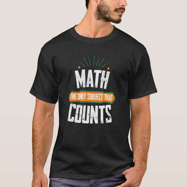 Math The Only Subject That Counts Awesome Mathemat T-Shirt (Front)