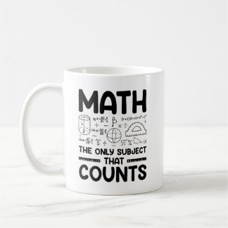 Math The Only Subject That Counts - Coffee Mug