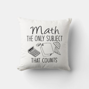 Math The Only Subject That Counts Cushion