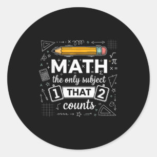 Math The Only Subject That Counts Funny Math Teach Classic Round Sticker