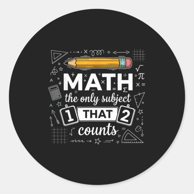 Math The Only Subject That Counts Funny Math Teach Classic Round Sticker (Front)