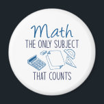 Math The Only Subject That Counts Magnet<br><div class="desc">Math The Only Subject That Counts</div>