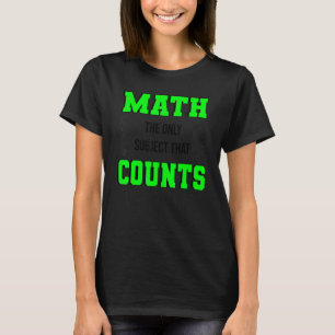 Math The Only Subject That Counts Math Teacher & T-Shirt