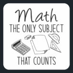 Math The Only Subject That Counts Square Sticker<br><div class="desc">Math The Only Subject That Counts</div>