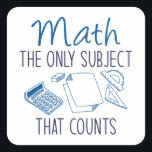 Math The Only Subject That Counts Square Sticker<br><div class="desc">Math The Only Subject That Counts</div>