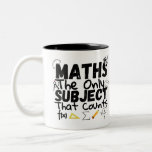 Math The Only Subject That Counts Two-Tone Coffee  Two-Tone Coffee Mug<br><div class="desc">Do you like mathematics? Or do you have a little problem with math? This great design of "Math The Only Subject That Counts" is a great design for all the math lovers and for all those who love to be integrate. You can give it to a math teacher for fun,...</div>