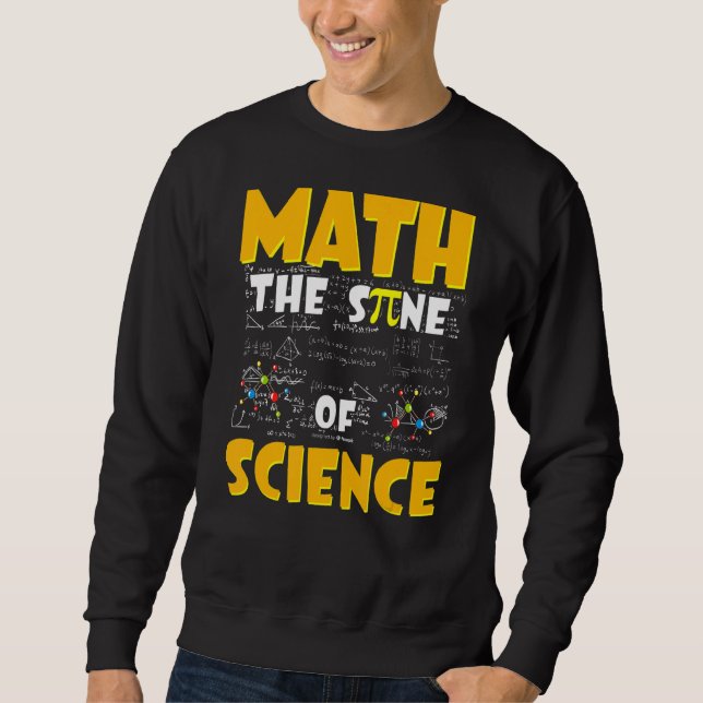 Math The Sine Of Science  Math Teacher Sweatshirt (Front)
