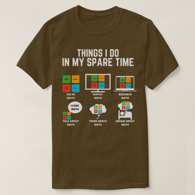 Math Things I do in my spare time T-Shirt (Design Front)