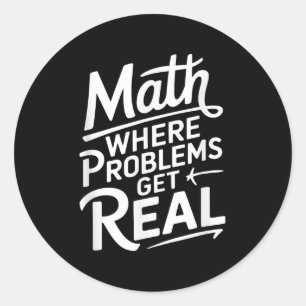 Math Where Problems Get Real Classic Round Sticker