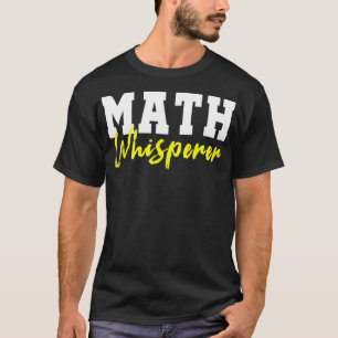 Math Whisperer Teacher Gift cool cool T-Shirt
