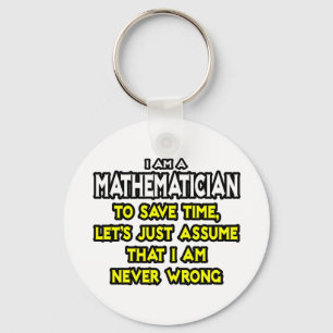 Mathematician...Assume I Am Never Wrong Key Ring