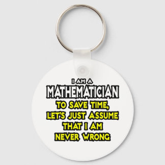 Mathematician...Assume I Am Never Wrong Key Ring