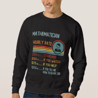 Mathematician Hourly Rate  Retro Job Title Sweatshirt