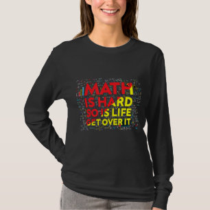 Mathematician Math Is Hard Math Teacher Colourful T-Shirt