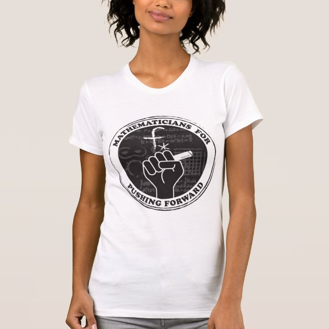 Mathematicians for Pushing Forward T-Shirt (Front)