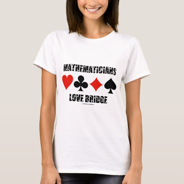 Mathematicians Love Bridge (Love Letters Font) T-Shirt (Front)