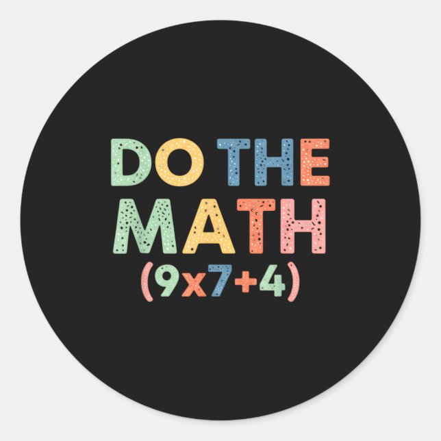 Mathematics Do The Math (9x7+4) Funny Equation Ret Classic Round Sticker (Front)