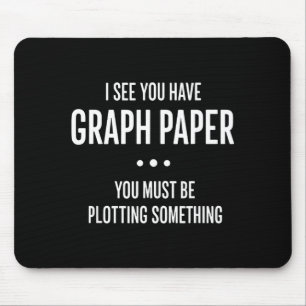 Mathematics Funny Graph Paper Pun, I See You Have Mouse Pad