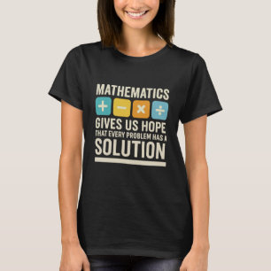 Mathematics Give Us Hope Cute Funny Gift, Math Lov T-Shirt