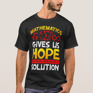Mathematics Gives Us Hope That Every Problem Has a T-Shirt