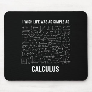 Mathematics - I Wish Life Was As Simple As Calculu Mouse Pad