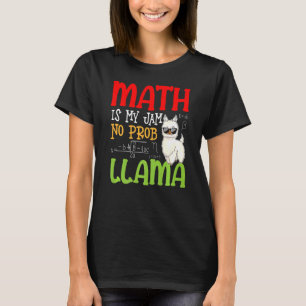 Mathematics Llama Alpaca Math Is My Jam No Prob L T-Shirt