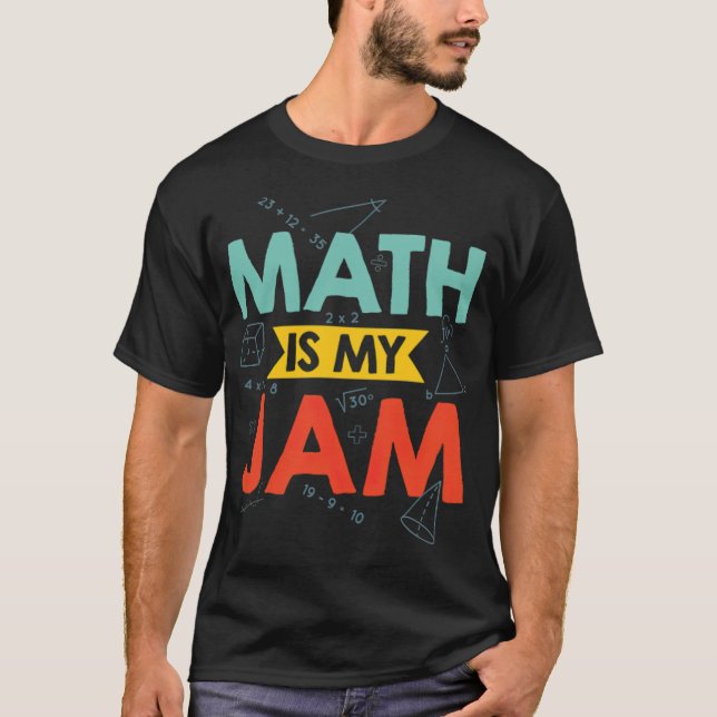Mathematics Sayings  Math Teacher Gift Ideas colou T-Shirt (Front)