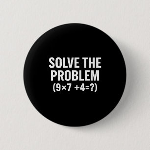 Mathematics Solve The Problem (9x7+4=_) Funny Math 6 Cm Round Badge