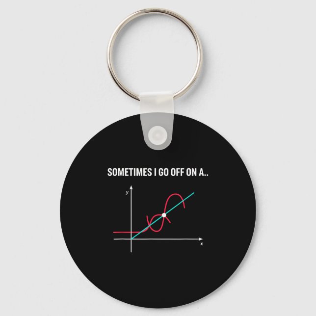 Mathematics Sometimes I Go Off On A... Tangent Gra Key Ring (Front)