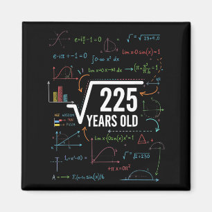 Mathematics Square Root 225 Years Old, Funny Math Magnet