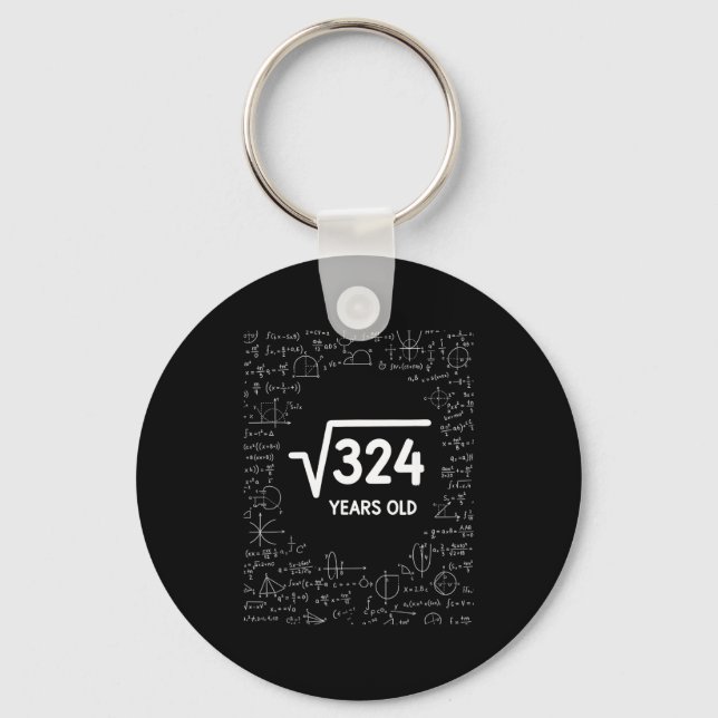 Mathematics Square Root 324 Years Old, Funny Math  Key Ring (Front)