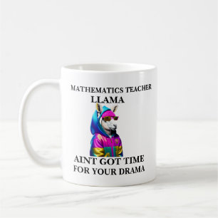Mathematics Teacher Llama Aint Got Time For Your Coffee Mug
