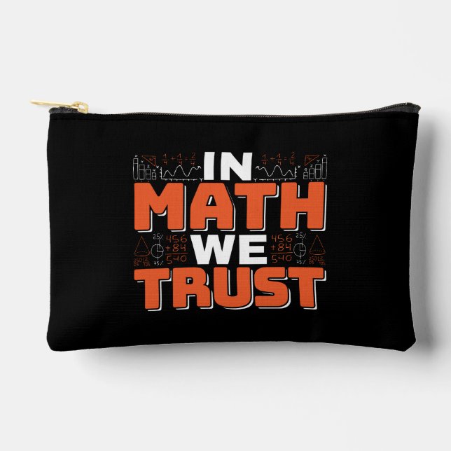 Mathematics Teacher Quote - In Math We Trust Accessory Pouch (Front)