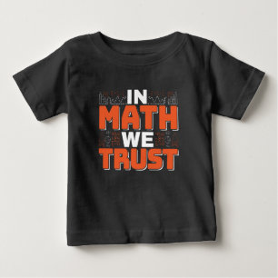 Mathematics Teacher Quote - In Math We Trust Baby T-Shirt