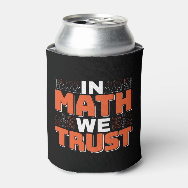 Mathematics Teacher Quote - In Math We Trust Can Cooler (Can Front)