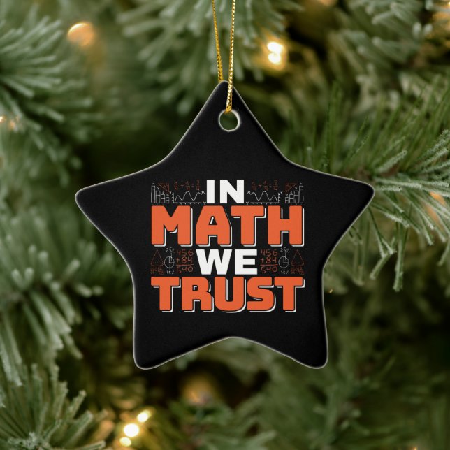 Mathematics Teacher Quote - In Math We Trust Ceramic Ornament (Tree)