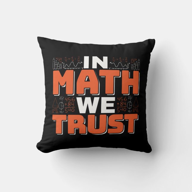 Mathematics Teacher Quote - In Math We Trust Cushion (Front)