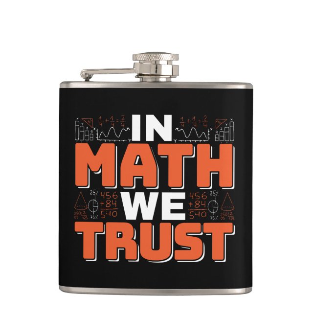 Mathematics Teacher Quote - In Math We Trust Hip Flask (Front)