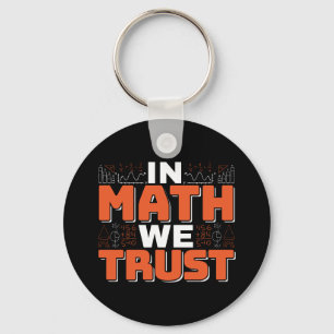 Mathematics Teacher Quote - In Math We Trust Key Ring