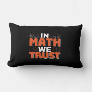Mathematics Teacher Quote - In Math We Trust Lumbar Cushion
