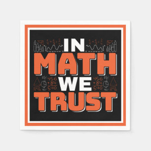 Mathematics Teacher Quote - In Math We Trust Napkin