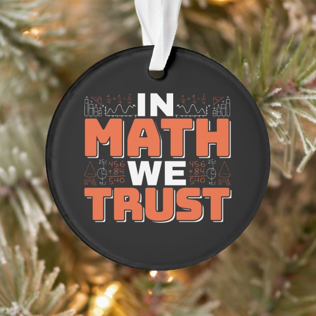 Mathematics Teacher Quote - In Math We Trust Ornament (Tree)