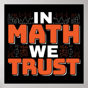 Mathematics Teacher Quote - In Math We Trust Poster