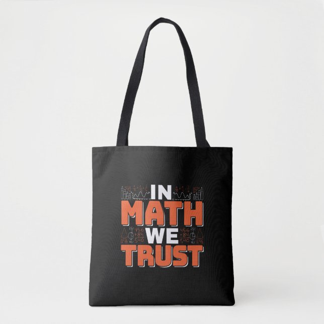 Mathematics Teacher Quote - In Math We Trust Tote Bag (Front)
