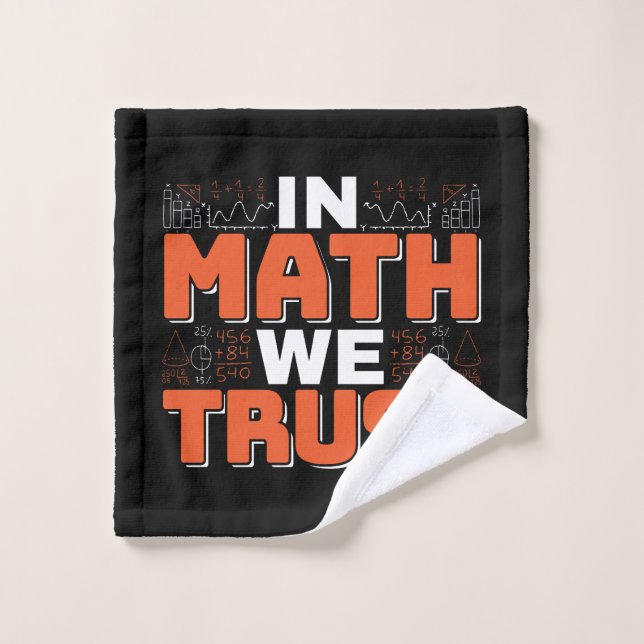 Mathematics Teacher Quote - In Math We Trust Wash Cloth (Wash Cloth)